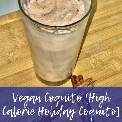 Vegan Coquito [High Calorie Holiday Coquito]